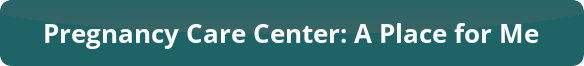 button pregnancy care center a place for me
